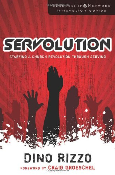 Servolution: Starting a Church Revolution through Serving (Leadership Network Innovation Series)