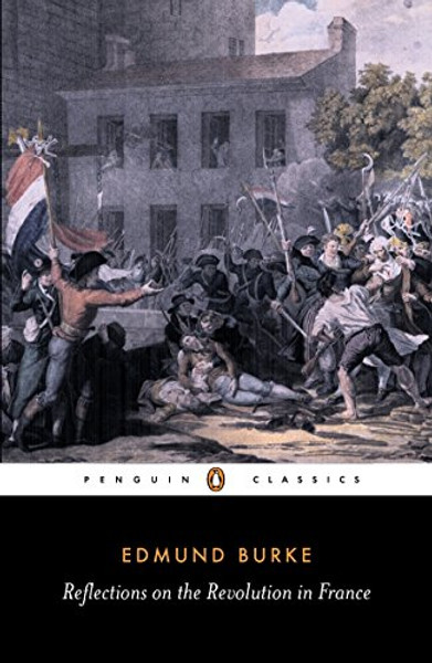 Reflections on the Revolution in France (Penguin Classics)
