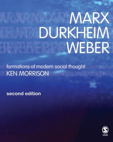 Marx, Durkheim, Weber: Formations of Modern Social Thought