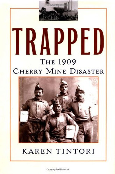 Trapped: The 1909 Cherry Mine Disaster (Illinois)
