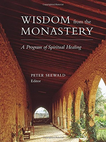 Wisdom from the Monastery: A Program of Spiritual Healing