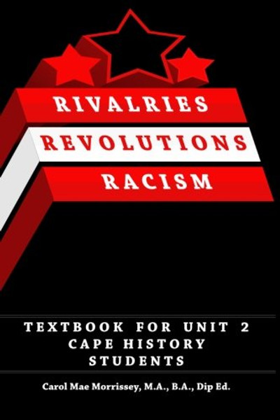 Rivalries, Revolutions, Racism: Textbook for Unit 2 Cape History Students