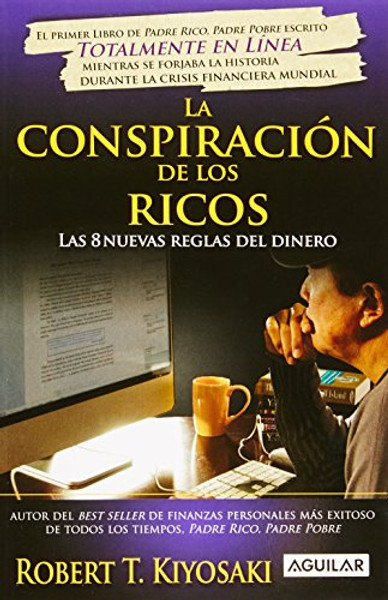 La conspiracion de los ricos / Rich Dad's Conspiracy of The Rich: Las 8 nuevas reglas del dinero / The 8 New Rules of Money (Spanish Edition) (Padre Rico Advisors)