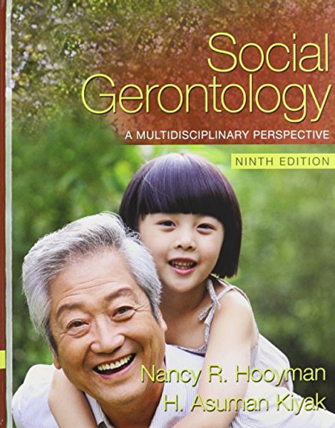 Social Gerontology: A Multidisciplinary Perspective with MySocKit (9th Edition)