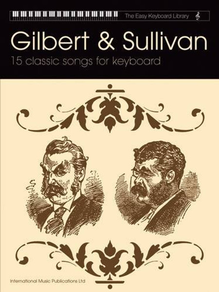 Gilbert & Sullivan: 15 Classic Songs for Keyboard (The Easy Keyboard Library)