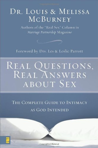 Real Questions, Real Answers about Sex: The Complete Guide to Intimacy as God Intended