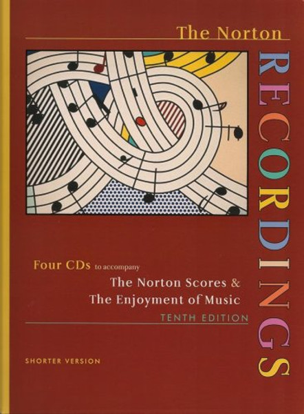 The Norton Recordings: Four CDs to accompany The Norton Scores & The Enjoyment of Music, Tenth Shorter Edition