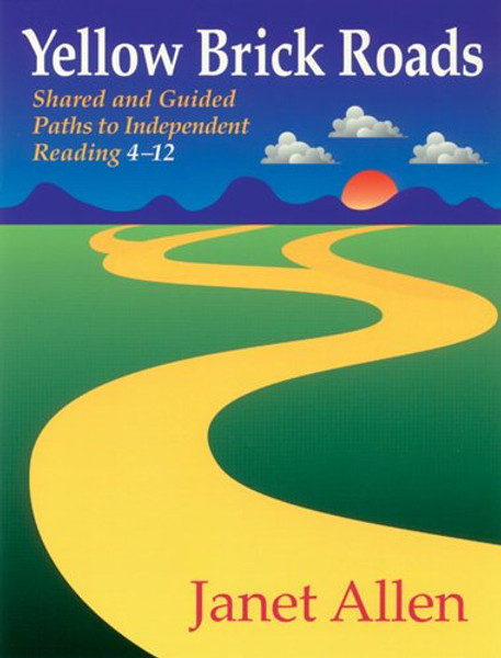 Yellow Brick Roads: Shared and Guided Paths to Independent Reading 4-12