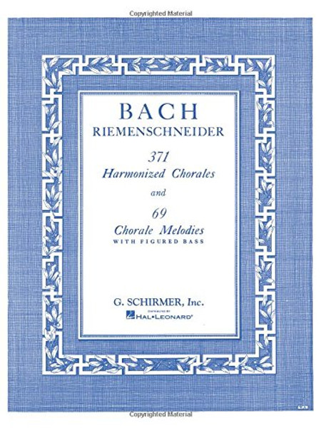 371 Harmonized Chorales and 69 Chorale Melodies with Figured Bass