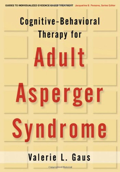 Cognitive-Behavioral Therapy for Adult Asperger Syndrome (Guides to Individualized Evidence-Based Treatment)