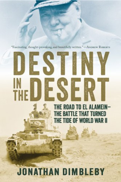 Destiny in the Desert: The Road to El Alamein: The Battle that Turned the Tide of World War II