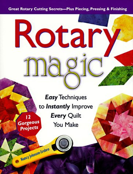 Rotary Magic: Easy Techniques to Instantly Improve Every  Quilt You Make