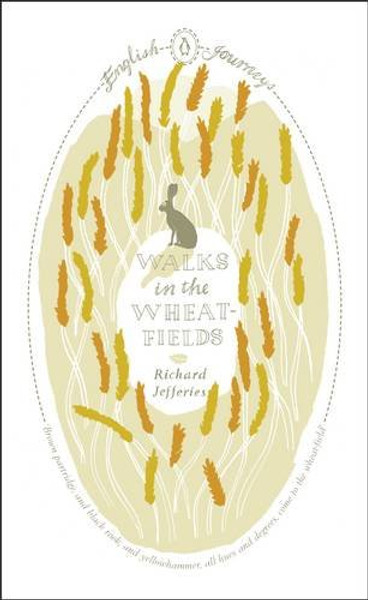 English Journeys Walks In The Wheat Fields (Penguin English Journeys)