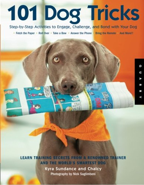 101 Dog Tricks: Step by Step Activities to Engage, Challenge, and Bond with Your Dog