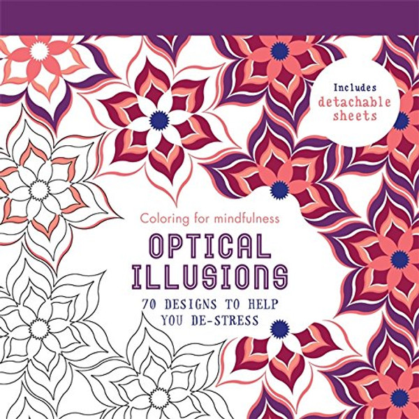 Optical Illusions: 70 designs to help you de-stress (Coloring for Mindfulness)