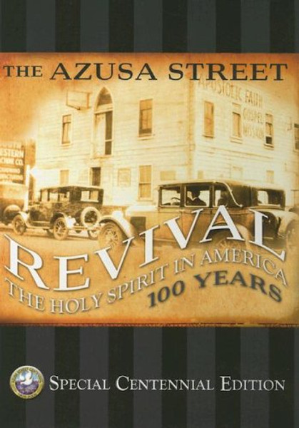 The Azusa Street Revival: The Holy Spirit in America 100 Years