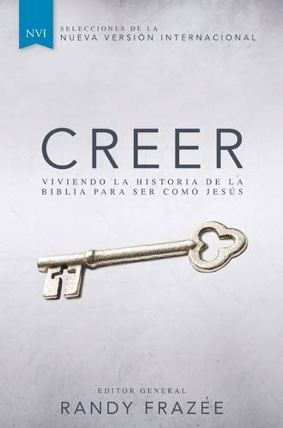 Creer: Viviendo la historia de la Biblia para ser como Jess (Spanish Edition)