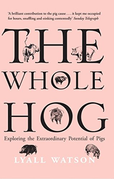 The Whole Hog: Exploring the Extraordinary Potential of Pigs