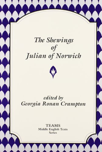 The Shewings of Julian of Norwich (TEAMS Middle English Texts)