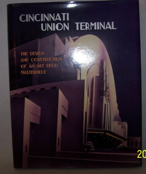 Cincinnati Union Terminal: The Design and Construction of an Art Deco Masterpiece