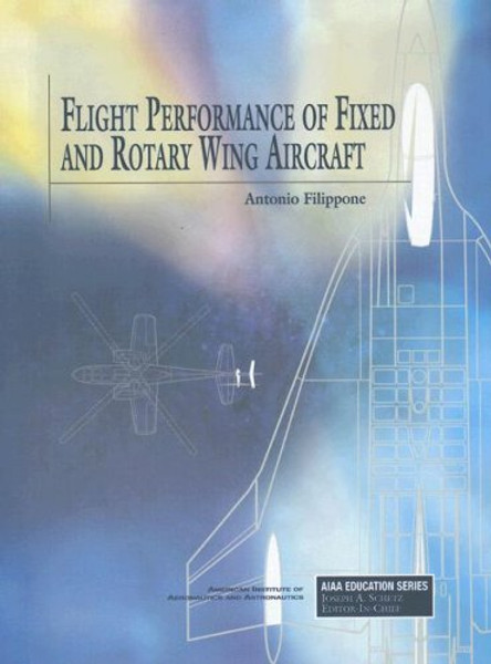 Flight Performance of Fixed And Rotary Wing Aircraft (AIAA Education) (AIAA Education Series)