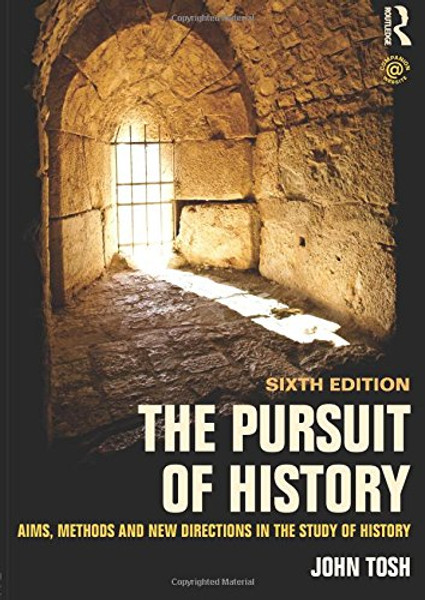 The Pursuit of History: Aims, methods and new directions in the study of history