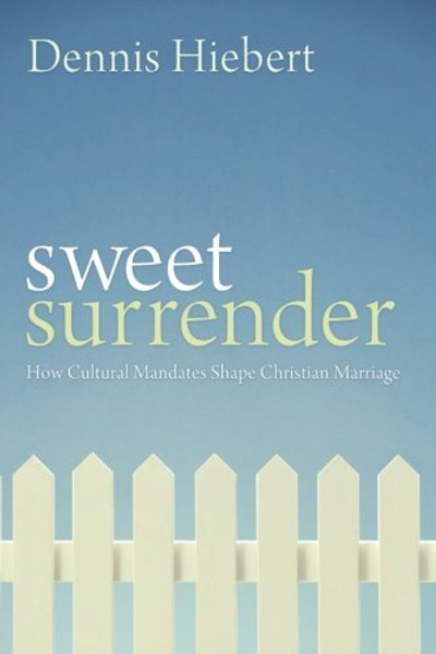 Sweet Surrender: How Cultural Mandates Shape Christian Marriage