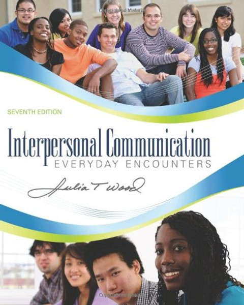 Interpersonal Communication: Everyday Encounters, 7th Edition