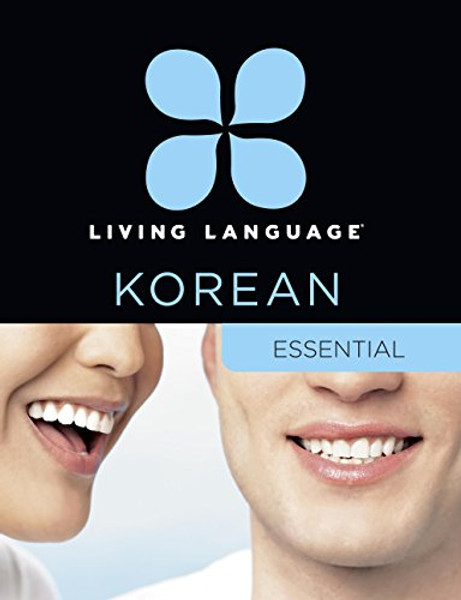 Living Language Korean, Essential Edition: Beginner course, including coursebook, 3 audio CDs, Korean reading & writing guide, and free online learning