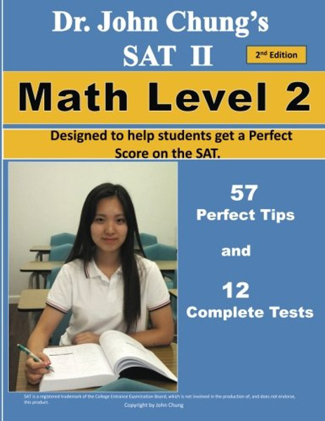 Dr. John Chung's SAT II Math Level 2 ---- 2nd Edition: To get a Perfect Score on the SAT