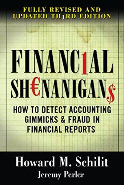 Financial Shenanigans: How to Detect Accounting Gimmicks & Fraud in Financial Reports, 3rd Edition