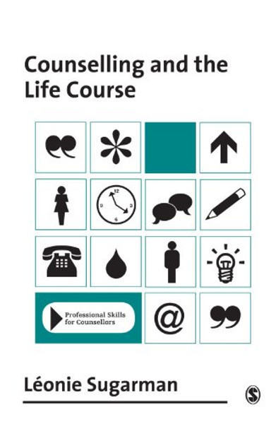 Counselling and the Life Course (Professional Skills for Counsellors Series)