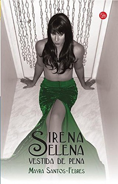 Sirena Selena vestida de pena / Sirena Selena dressed of sorrow (Spanish Edition) (Narrativa (Punto de Lectura))