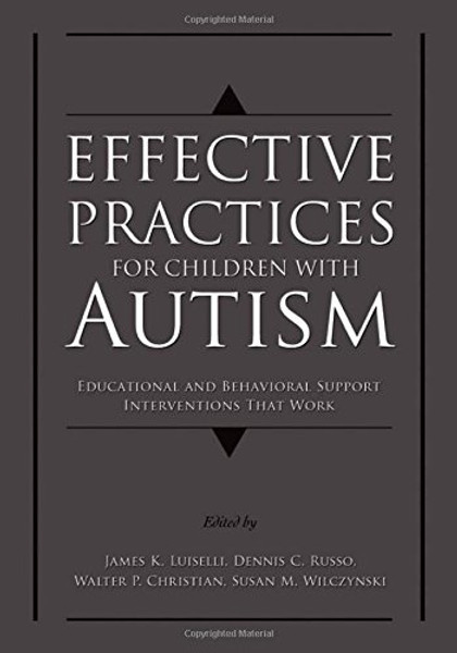 Effective Practices for Children with Autism: Educational and Behavior Support Interventions that Work