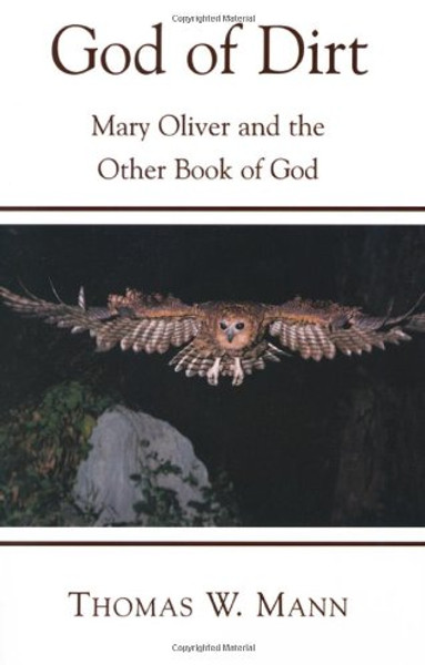 God of Dirt: Mary Oliver and the Other Book of God