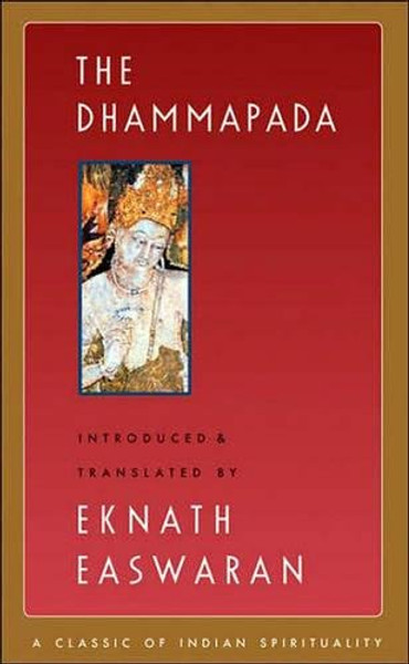 The Dhammapada (Easwaran's Classics of Indian Spirituality)