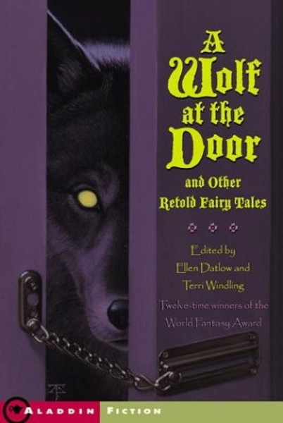 A Wolf at the Door and Other Retold Fairy Tales (13 stories)