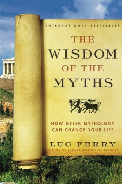 The Wisdom of the Myths: How Greek Mythology Can Change Your Life (Learning to Live)