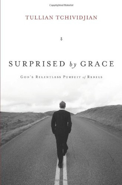Surprised by Grace (Paperback Edition): God's Relentless Pursuit of Rebels