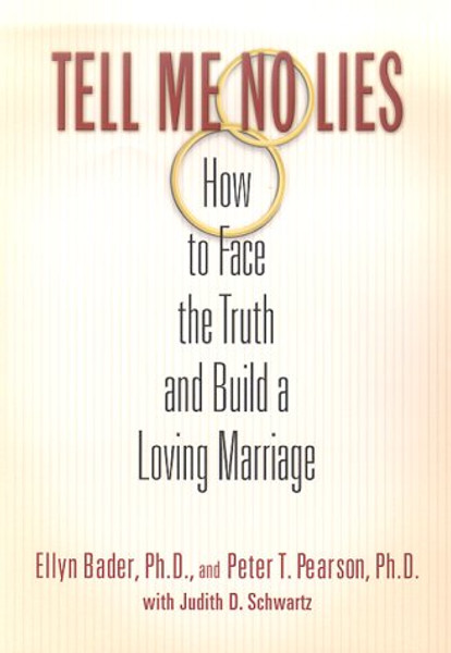 Tell Me No Lies: How to Face the Truth and Build a Loving Marriage