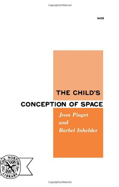 The Child's Conception of Space (Norton Library, No. 408)