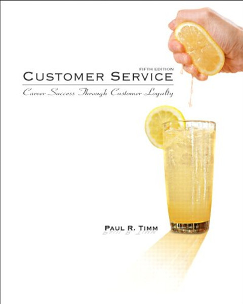Customer Service: Career Success Through Customer Loyalty, Fifth Edition