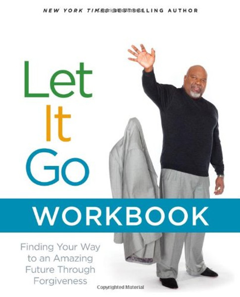 Let It Go Workbook: Finding Your Way to an Amazing Future Through Forgiveness