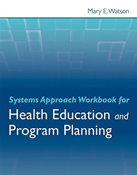 Systems Approach Workbook for Health Education  &  Program Planning
