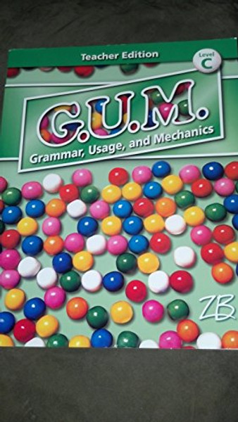 G.U.M. Grammar, Usage and Mechanics Teacher Edition Level C