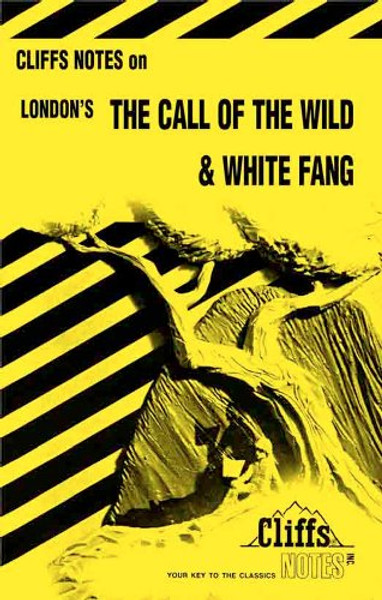 The Call of the Wild and White Fang (Cliffs Notes)