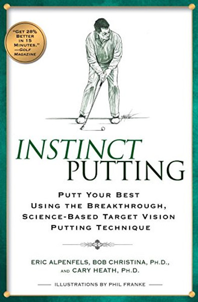 Instinct Putting: Putt Your Best Using the Breakthrough, Science-Based TargetVision Putting Techni que