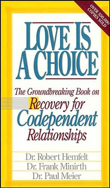 Love is a Choice: Recovery for Codependent Relationships