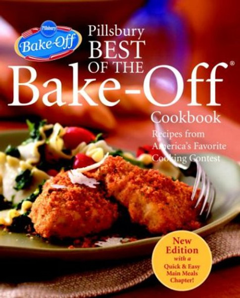 Pillsbury Best of the Bake-Off Cookbook: Recipes from America's Favorite Cooking Contest