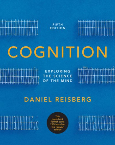 Cognition: Exploring the Science of the Mind (Fifth Edition (without ZAPS or Cognition Workbook))